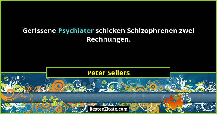 Gerissene Psychiater schicken Schizophrenen zwei Rechnungen.... - Peter Sellers