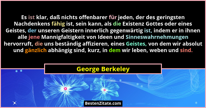Es ist klar, daß nichts offenbarer für jeden, der des geringsten Nachdenkens fähig ist, sein kann, als die Existenz Gottes oder eine... - George Berkeley