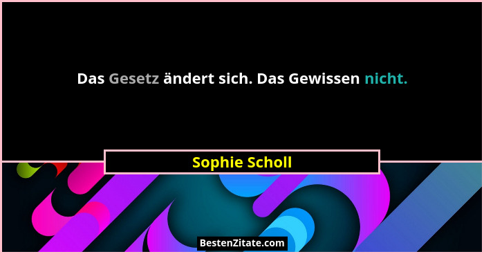 Sophie Scholl Das Gesetz Andert Sich Das Gewissen Nicht