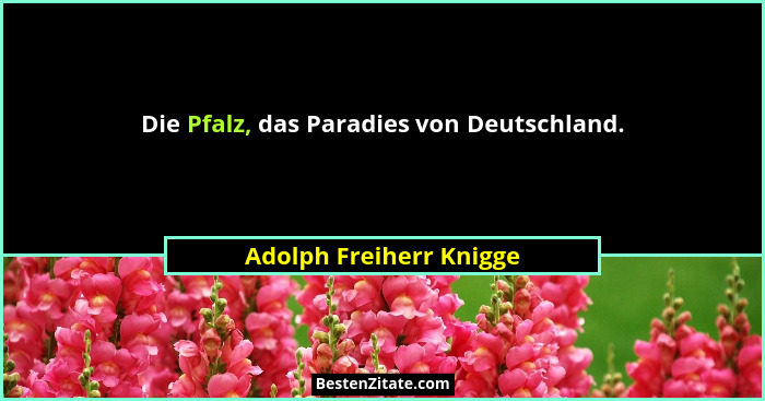 Die Pfalz, das Paradies von Deutschland.... - Adolph Freiherr Knigge