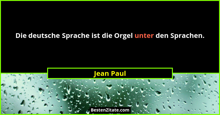 Die deutsche Sprache ist die Orgel unter den Sprachen.... - Jean Paul