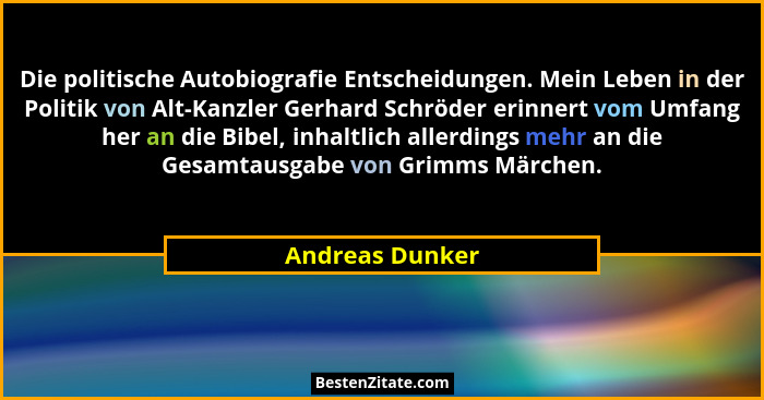 Die politische Autobiografie Entscheidungen. Mein Leben in der Politik von Alt-Kanzler Gerhard Schröder erinnert vom Umfang her an di... - Andreas Dunker
