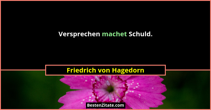 Versprechen machet Schuld.... - Friedrich von Hagedorn