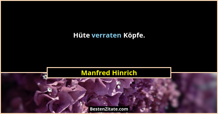 Hüte verraten Köpfe.... - Manfred Hinrich