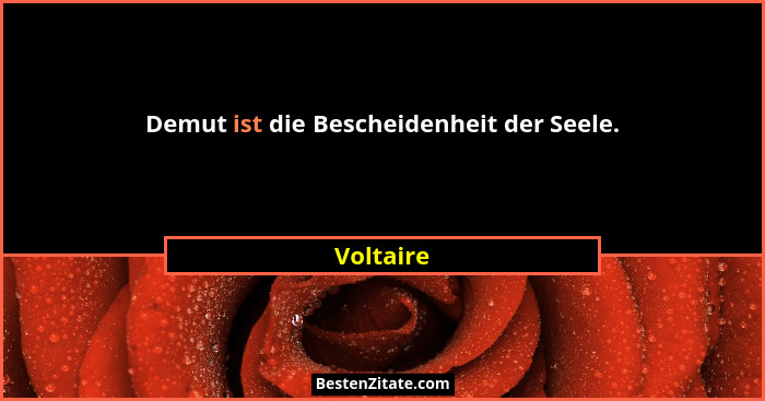 Demut ist die Bescheidenheit der Seele.... - Voltaire