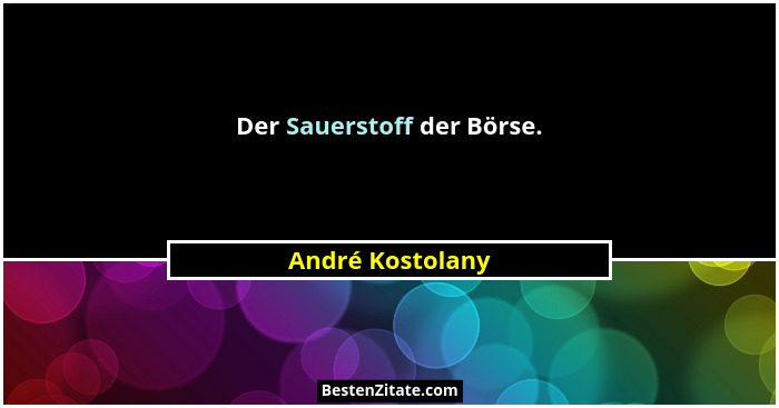 Der Sauerstoff der Börse.... - André Kostolany