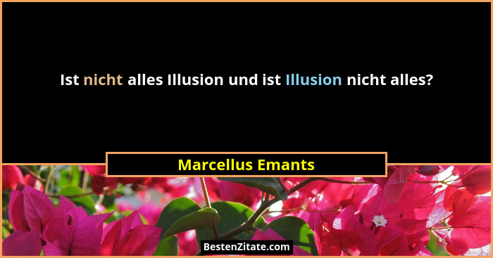 Ist nicht alles Illusion und ist Illusion nicht alles?... - Marcellus Emants