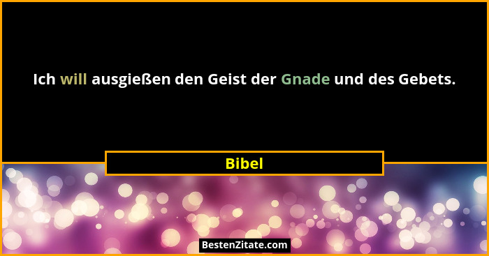 Ich will ausgießen den Geist der Gnade und des Gebets.... - Bibel