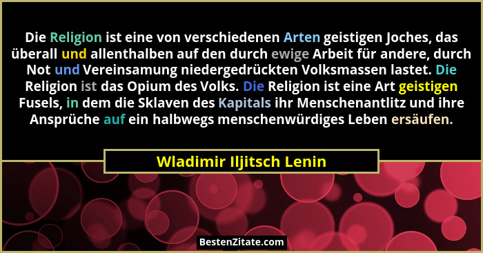 Die Religion ist eine von verschiedenen Arten geistigen Joches, das überall und allenthalben auf den durch ewige Arbeit für... - Wladimir Iljitsch Lenin
