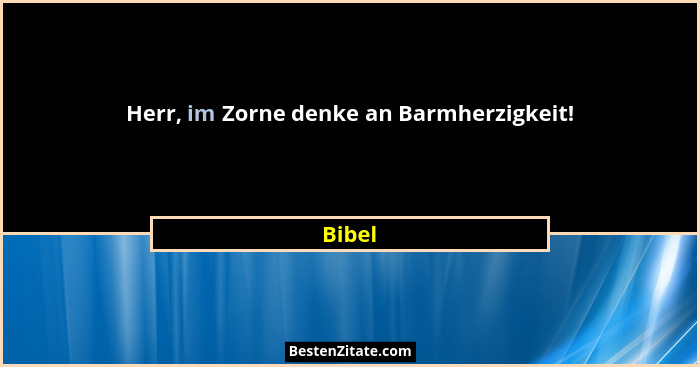 Herr, im Zorne denke an Barmherzigkeit!... - Bibel