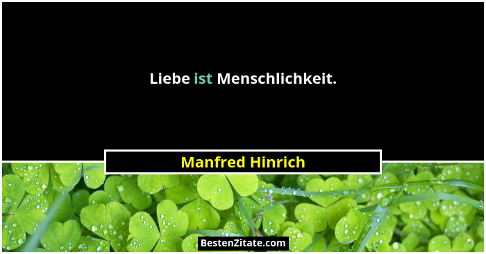 Liebe ist Menschlichkeit.... - Manfred Hinrich