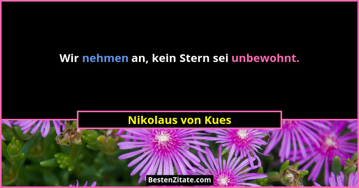 Wir nehmen an, kein Stern sei unbewohnt.... - Nikolaus von Kues