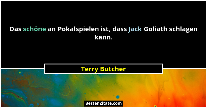 Das schöne an Pokalspielen ist, dass Jack Goliath schlagen kann.... - Terry Butcher