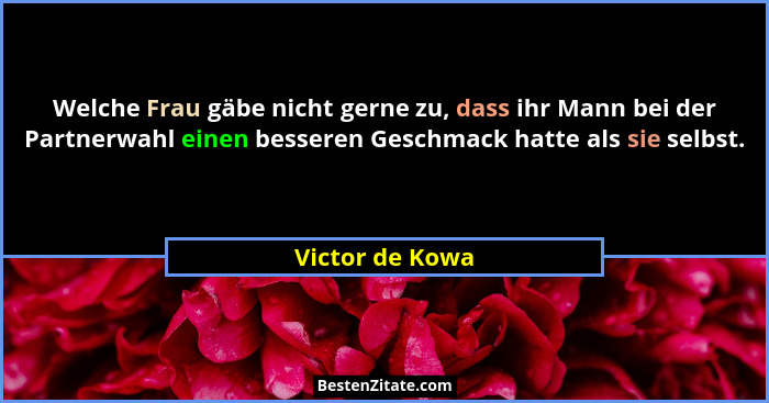 Welche Frau gäbe nicht gerne zu, dass ihr Mann bei der Partnerwahl einen besseren Geschmack hatte als sie selbst.... - Victor de Kowa