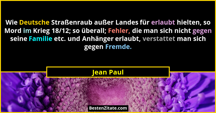 Wie Deutsche Straßenraub außer Landes für erlaubt hielten, so Mord im Krieg 18/12; so überall; Fehler, die man sich nicht gegen seine Fami... - Jean Paul