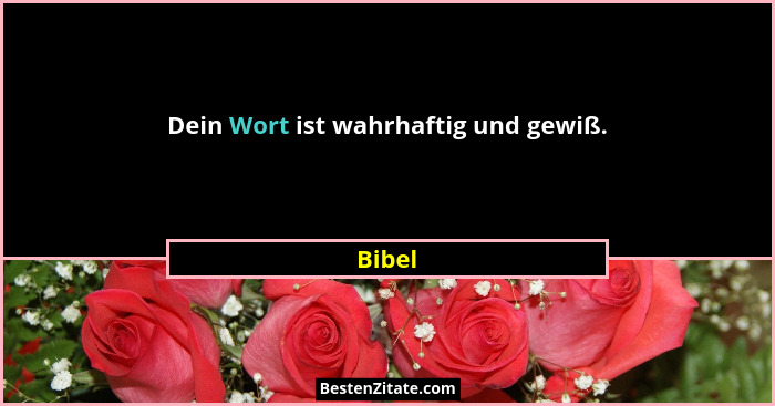 Dein Wort ist wahrhaftig und gewiß.... - Bibel