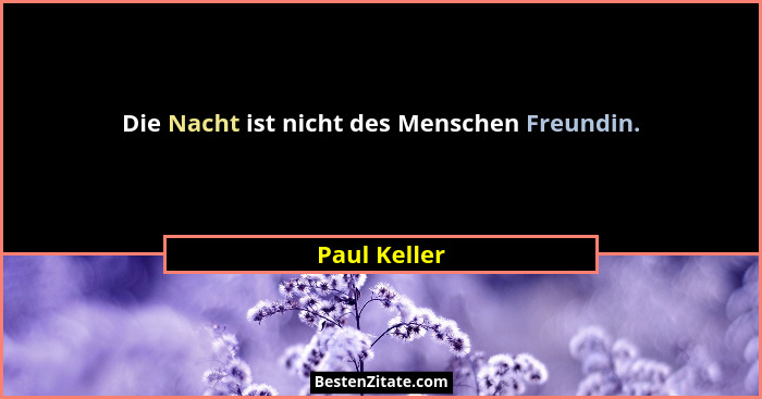 Die Nacht ist nicht des Menschen Freundin.... - Paul Keller