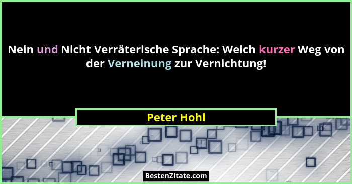 Nein und Nicht Verräterische Sprache: Welch kurzer Weg von der Verneinung zur Vernichtung!... - Peter Hohl