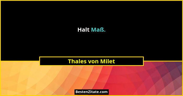 Halt Maß.... - Thales von Milet