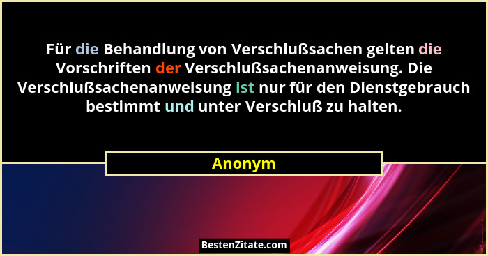 Für die Behandlung von Verschlußsachen gelten die Vorschriften der Verschlußsachenanweisung. Die Verschlußsachenanweisung ist nur für den Die... - Anonym