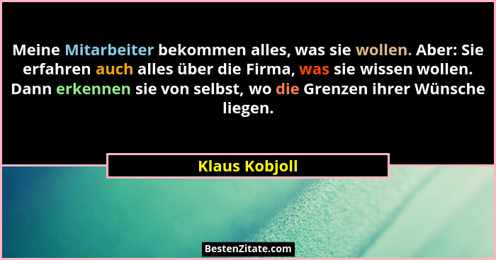 Meine Mitarbeiter bekommen alles, was sie wollen. Aber: Sie erfahren auch alles über die Firma, was sie wissen wollen. Dann erkennen s... - Klaus Kobjoll