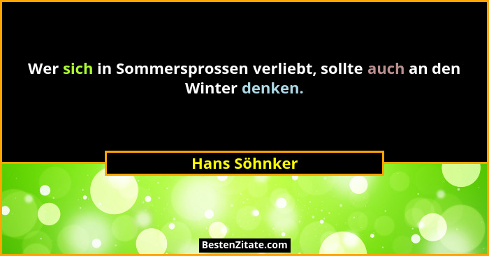 Wer sich in Sommersprossen verliebt, sollte auch an den Winter denken.... - Hans Söhnker