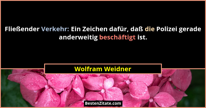 Fließender Verkehr: Ein Zeichen dafür, daß die Polizei gerade anderweitig beschäftigt ist.... - Wolfram Weidner