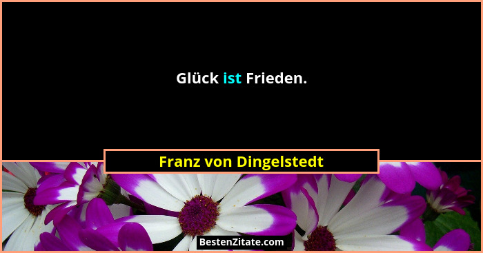 Glück ist Frieden.... - Franz von Dingelstedt