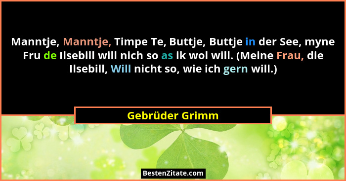 Manntje, Manntje, Timpe Te, Buttje, Buttje in der See, myne Fru de Ilsebill will nich so as ik wol will. (Meine Frau, die Ilsebill, W... - Gebrüder Grimm