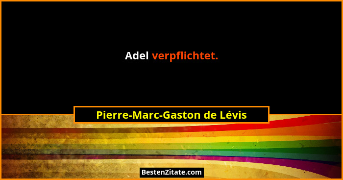 Adel verpflichtet.... - Pierre-Marc-Gaston de Lévis