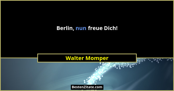 Berlin, nun freue Dich!... - Walter Momper