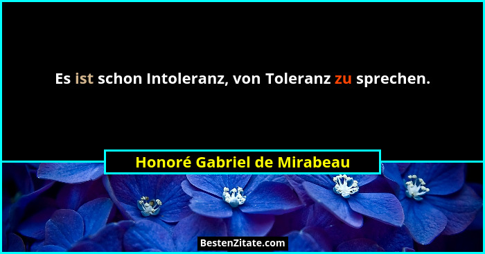 Es ist schon Intoleranz, von Toleranz zu sprechen.... - Honoré Gabriel de Mirabeau