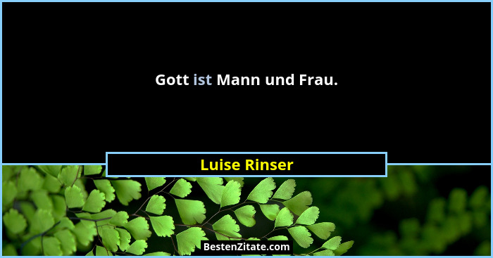Gott ist Mann und Frau.... - Luise Rinser