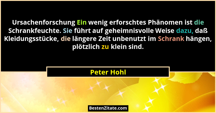 Ursachenforschung Ein wenig erforschtes Phänomen ist die Schrankfeuchte. Sie führt auf geheimnisvolle Weise dazu, daß Kleidungsstücke, di... - Peter Hohl