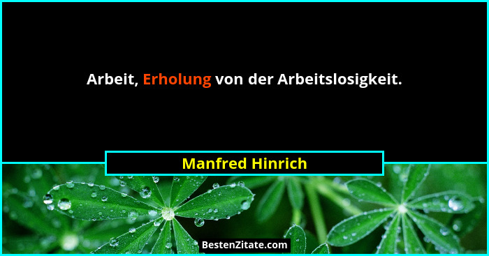 Arbeit, Erholung von der Arbeitslosigkeit.... - Manfred Hinrich