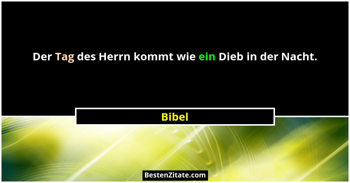 Der Tag des Herrn kommt wie ein Dieb in der Nacht.... - Bibel
