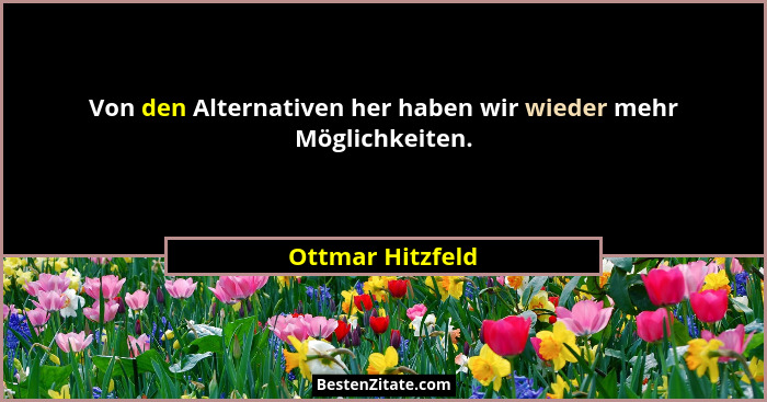 Von den Alternativen her haben wir wieder mehr Möglichkeiten.... - Ottmar Hitzfeld