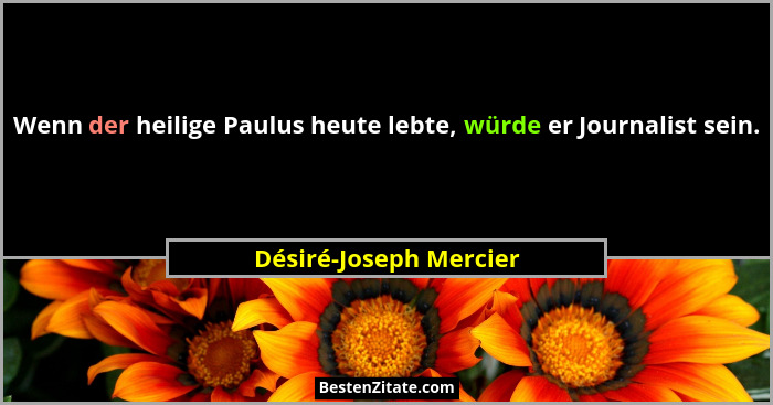 Wenn der heilige Paulus heute lebte, würde er Journalist sein.... - Désiré-Joseph Mercier
