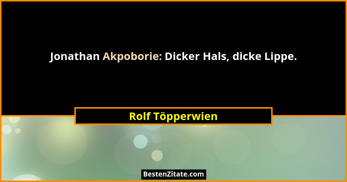 Jonathan Akpoborie: Dicker Hals, dicke Lippe.... - Rolf Töpperwien