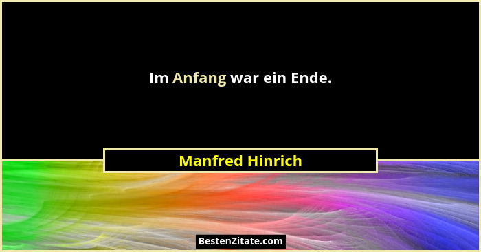 Im Anfang war ein Ende.... - Manfred Hinrich