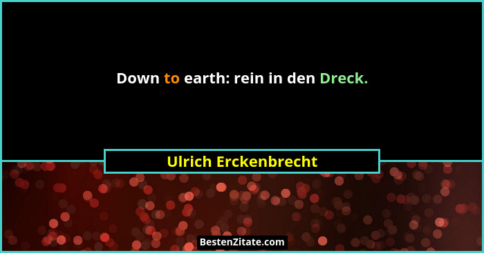 Down to earth: rein in den Dreck.... - Ulrich Erckenbrecht