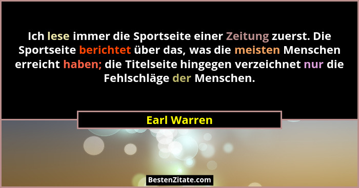 Ich lese immer die Sportseite einer Zeitung zuerst. Die Sportseite berichtet über das, was die meisten Menschen erreicht haben; die Tite... - Earl Warren