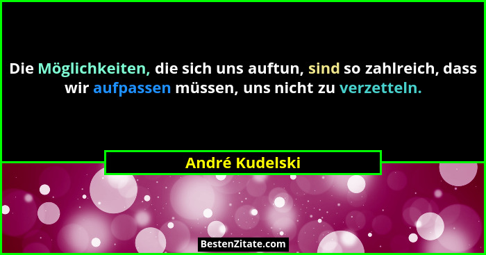 Die Möglichkeiten, die sich uns auftun, sind so zahlreich, dass wir aufpassen müssen, uns nicht zu verzetteln.... - André Kudelski