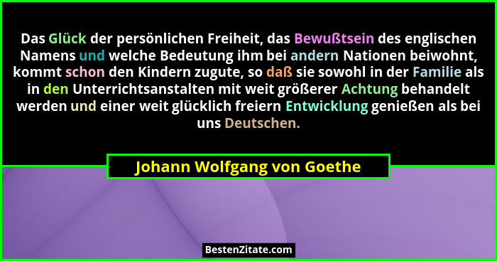 Das Glück der persönlichen Freiheit, das Bewußtsein des englischen Namens und welche Bedeutung ihm bei andern Nationen be... - Johann Wolfgang von Goethe