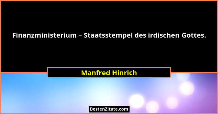 Finanzministerium – Staatsstempel des irdischen Gottes.... - Manfred Hinrich