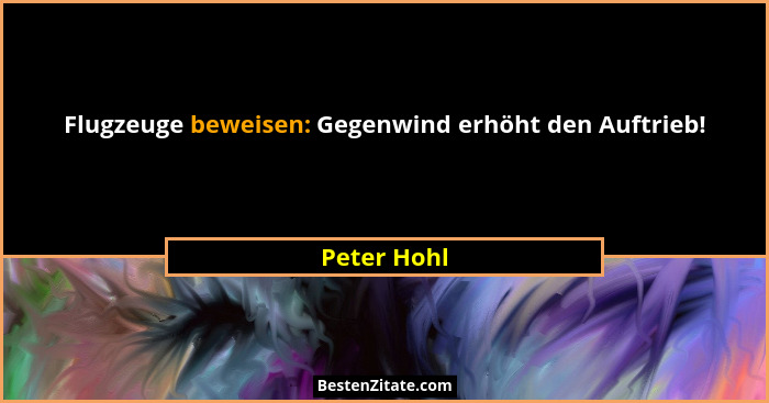 Flugzeuge beweisen: Gegenwind erhöht den Auftrieb!... - Peter Hohl