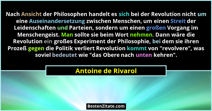 Nach Ansicht der Philosophen handelt es sich bei der Revolution nicht um eine Auseinandersetzung zwischen Menschen, um einen Stre... - Antoine de Rivarol