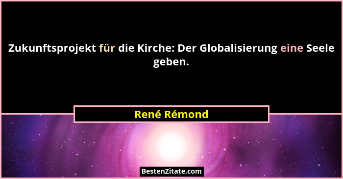 Zukunftsprojekt für die Kirche: Der Globalisierung eine Seele geben.... - René Rémond