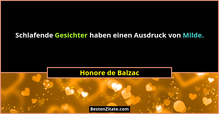 Schlafende Gesichter haben einen Ausdruck von Milde.... - Honore de Balzac
