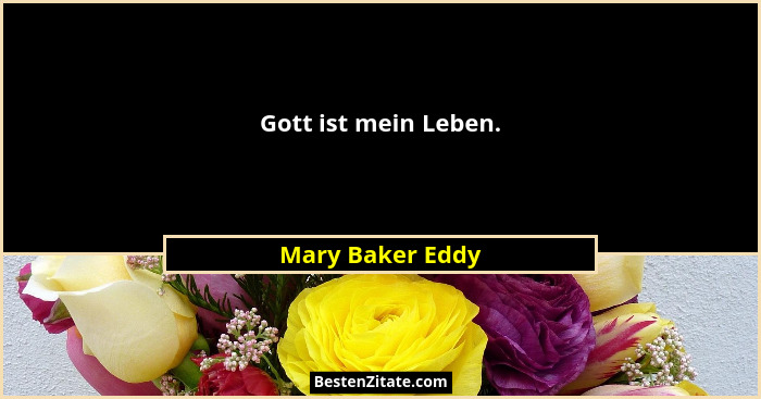 Gott ist mein Leben.... - Mary Baker Eddy